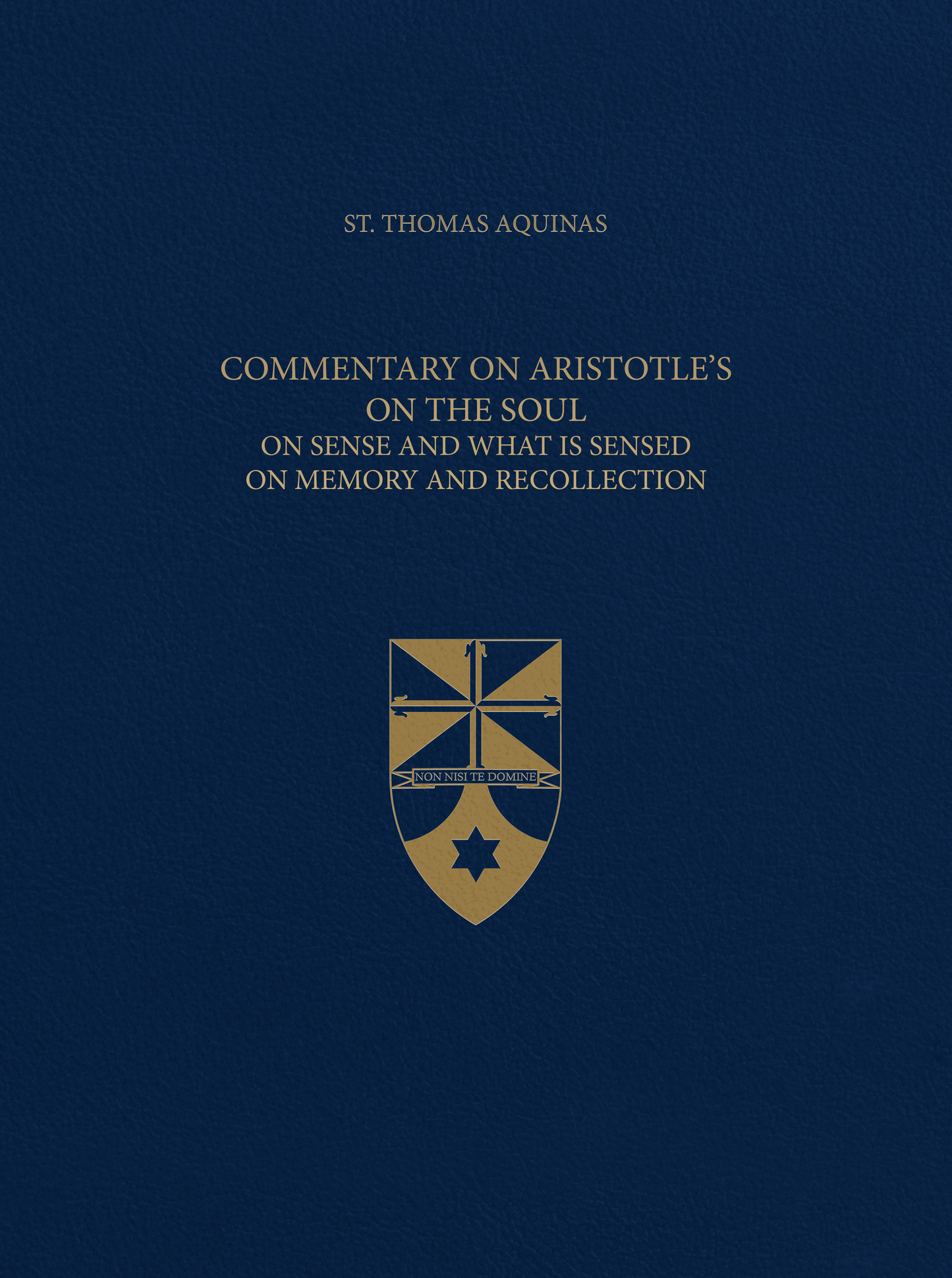Vol. 49 Commentary on Aristotle's On the Soul On Sense and What Is Sensed On Memory and Recollection (Latin-English Opera Omnia)