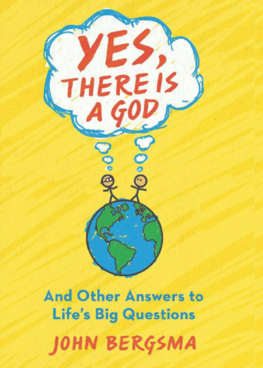 Yes There is a God...and Other Answers to Life's Big Questions