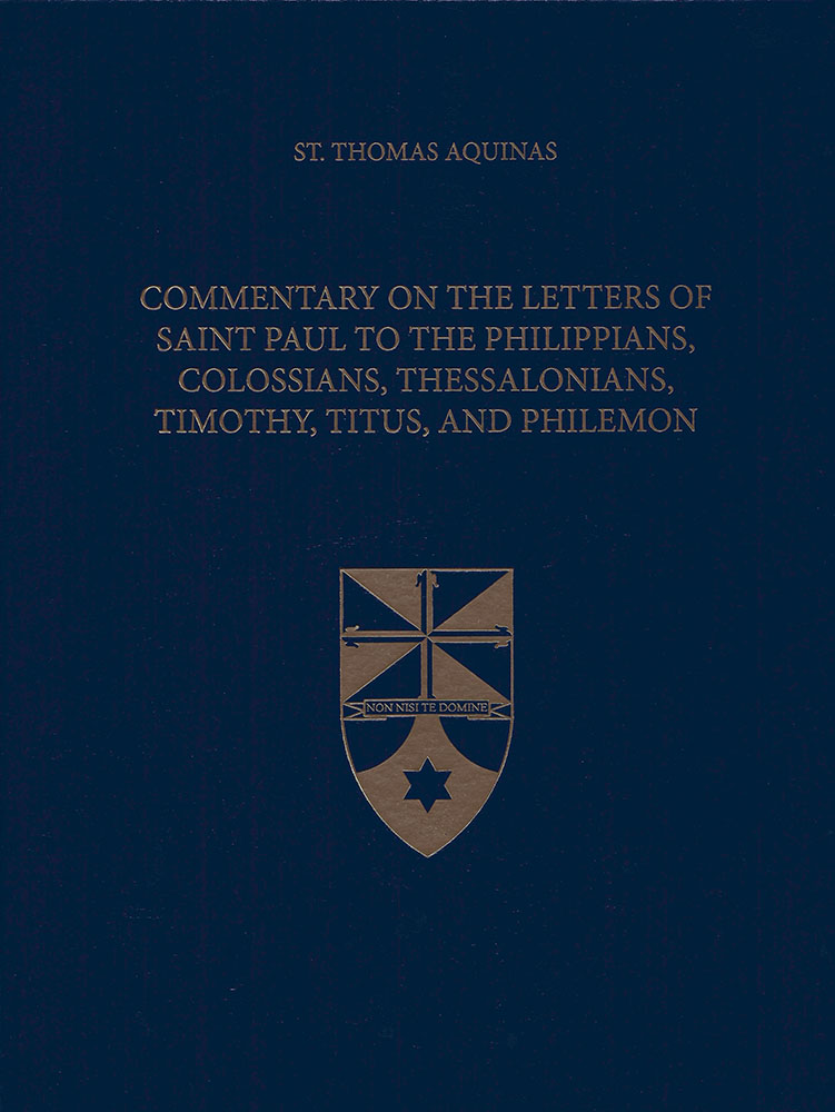 Commentary on the Letters of Saint Paul to the Philippians, Colossians, Thessalonians, Timothy, Titus, and Philemon (Latin-English Opera Omnia)