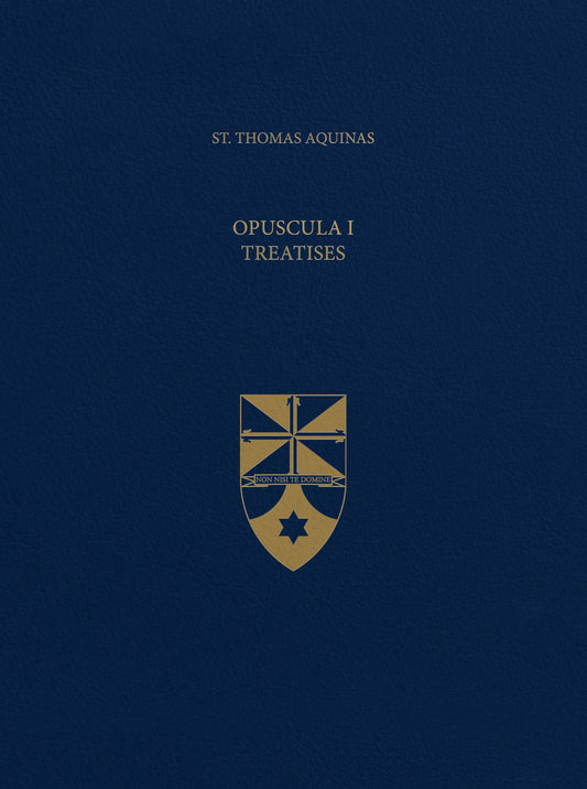 Opuscula I Treatises (Latin-English Opera Omnia)