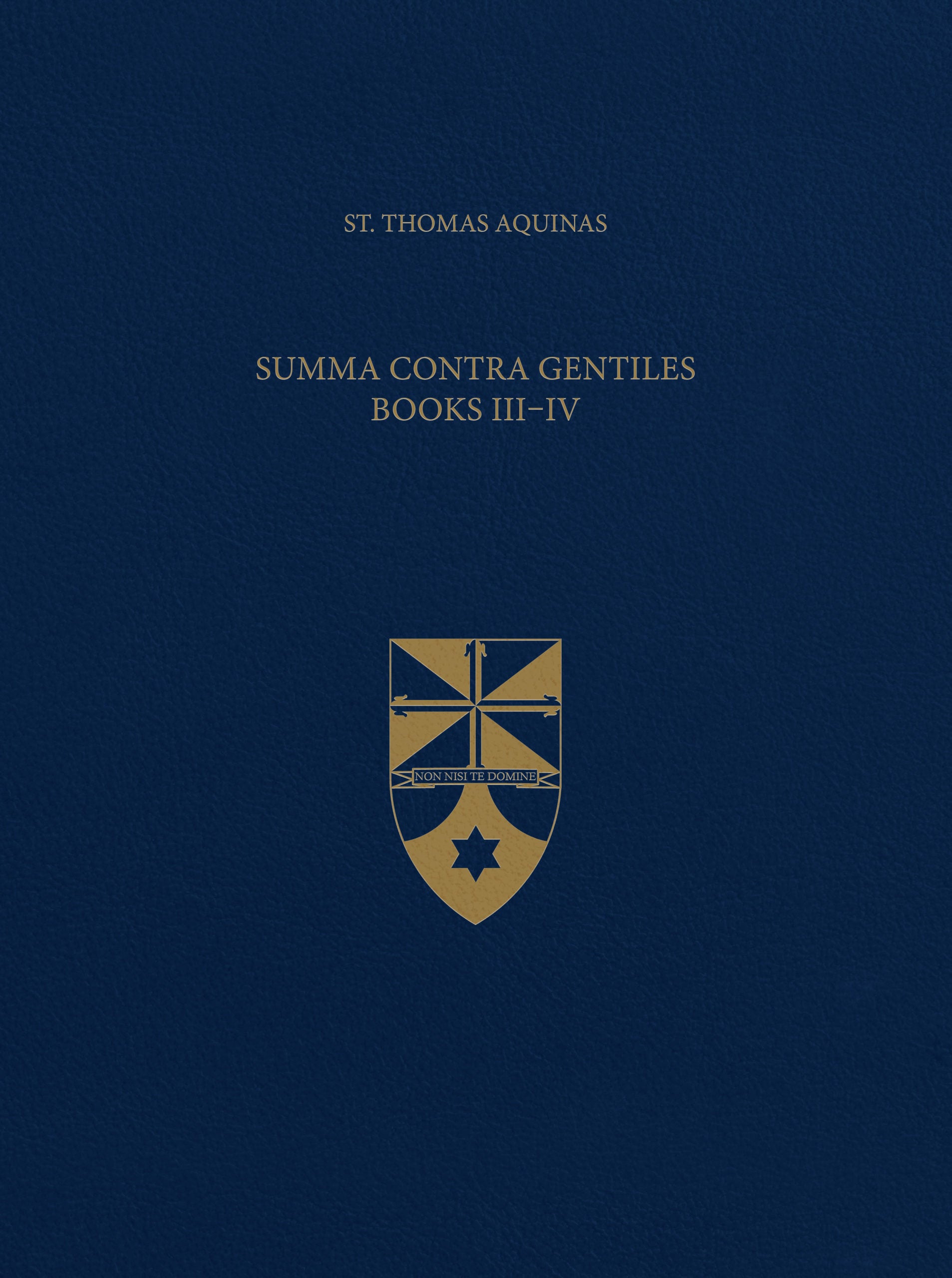 Summa Contra Gentiles, Books III &amp; IV (Latin-English Opera Omnia)