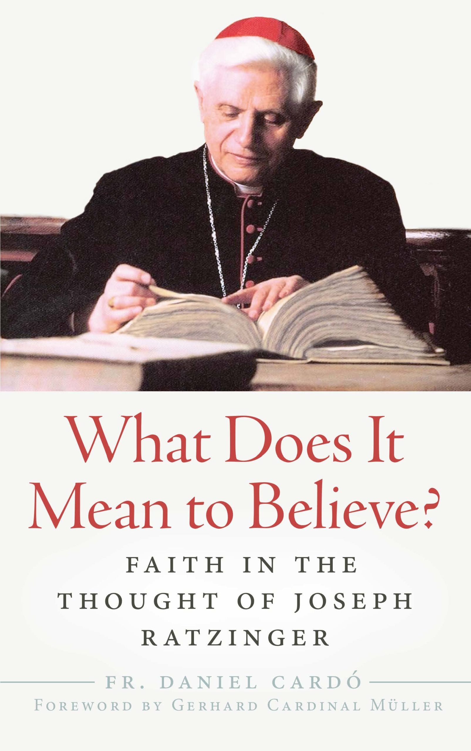 What Does It Mean to Believe? Faith In the Thought of Joseph Ratzinger
