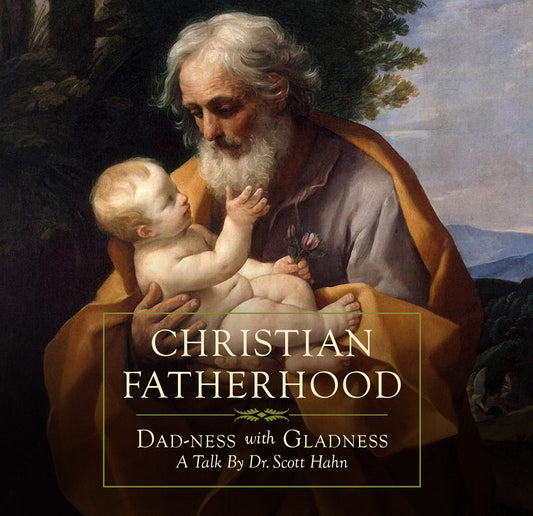 Christian Fatherhood:  Dad-ness with Gladness