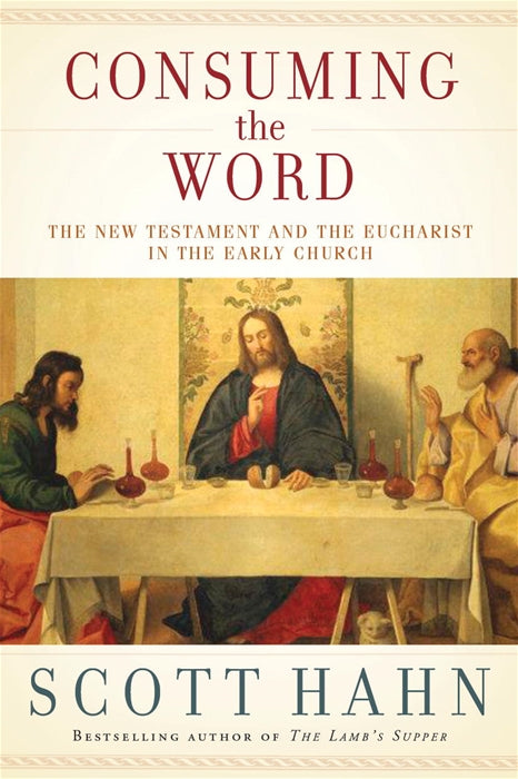 Consuming the Word: The New Testament and The Eucharist in the Early Church