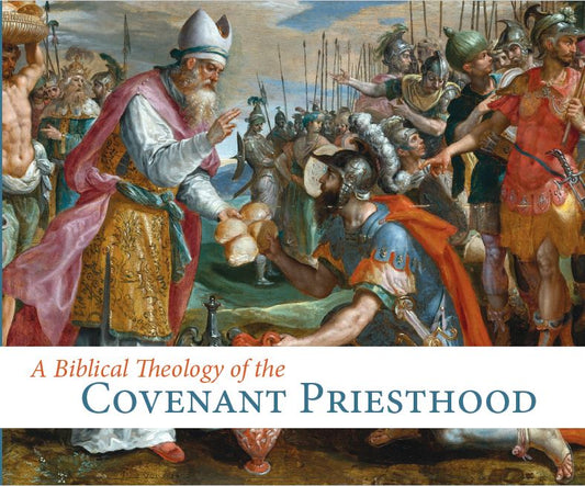 A Biblical Theology of the Covenant Priesthood