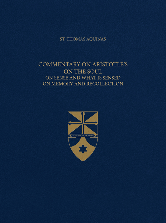 Vol. 49 Commentary on Aristotle's On the Soul On Sense and What Is Sensed On Memory and Recollection  (Latin-English Opera Omnia)