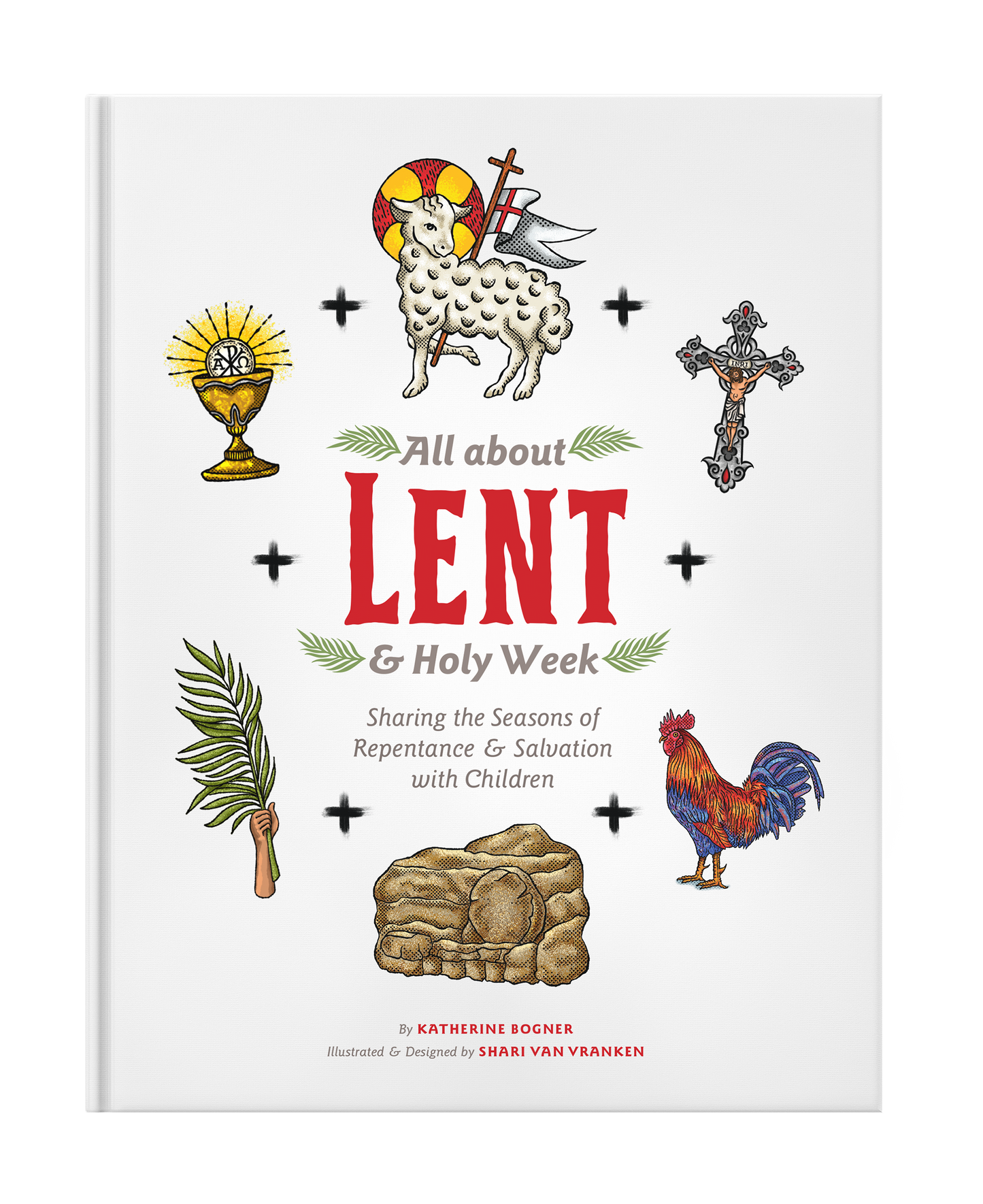 All about Lent & Holy Week: Sharing the Seasons of Repentance & Salvation with Children