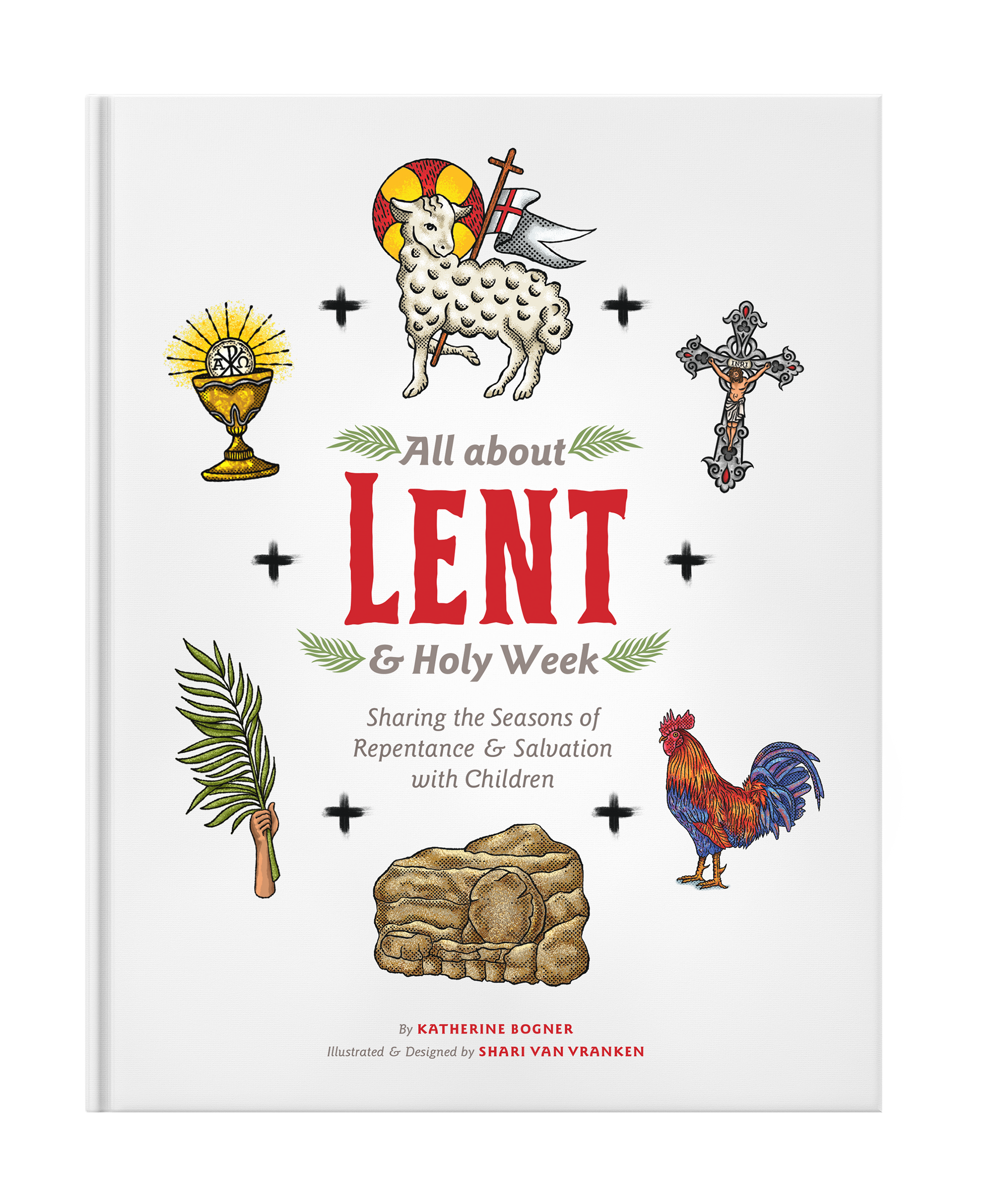 All about Lent & Holy Week: Sharing the Seasons of Repentance & Salvation with Children