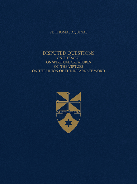 Vol. 26 Disputed Questions on the Soul, On Spiritual Creatures, On the Virtues, On the Union of the Incarnate Word (Latin-English Opera Omnia)