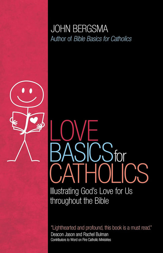Love Basics for Catholics: Illustrating God’s Love for Us throughout the Bible