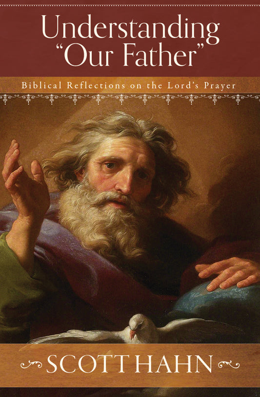 Understanding "Our Father": Biblical Reflections on the Lord's Prayer