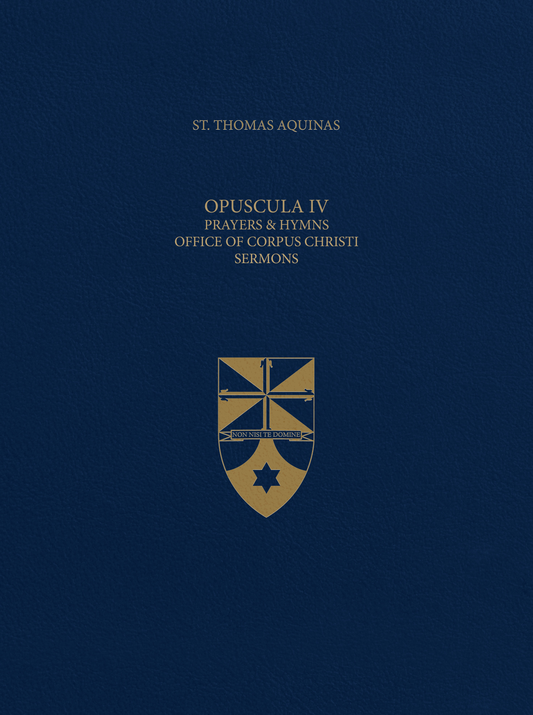 Vol. 58 Opuscula IV Prayers & Hymns, Office of Corpus Christi, Sermons (Latin-English Opera Omnia)