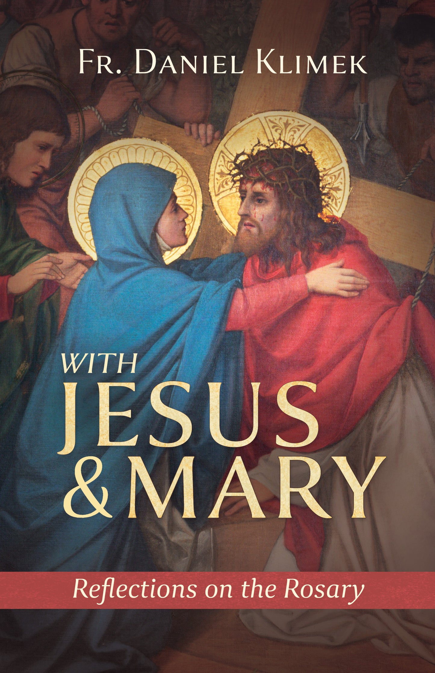 With Jesus and Mary: Reflections on the Rosary