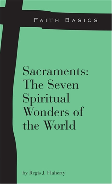 Faith Basics: Sacraments: The Seven Spiritual Wonders of the World eBook