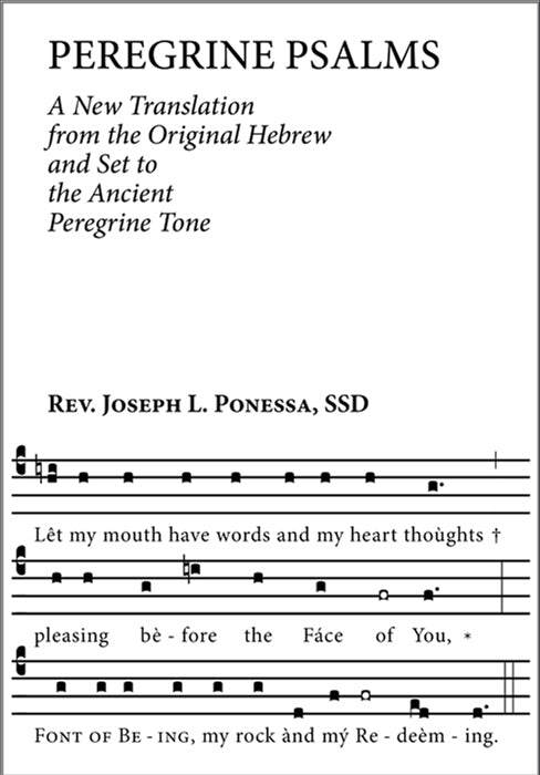 Peregrine Psalms: A New Translation from the Original Hebrew and Set to the Ancient Peregrine Tone